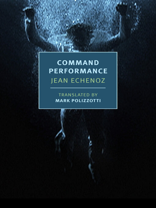 Title details for Command Performance by Jean Echenoz - Available